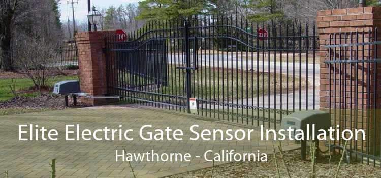 Elite Electric Gate Sensor Installation Hawthorne - California