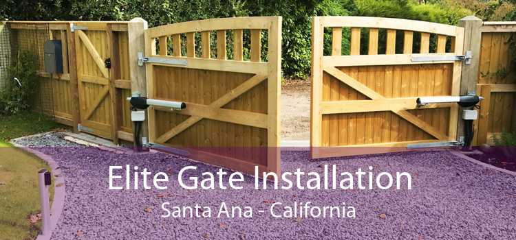 Elite Gate Installation Santa Ana - California