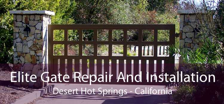 Elite Gate Repair And Installation Desert Hot Springs - California