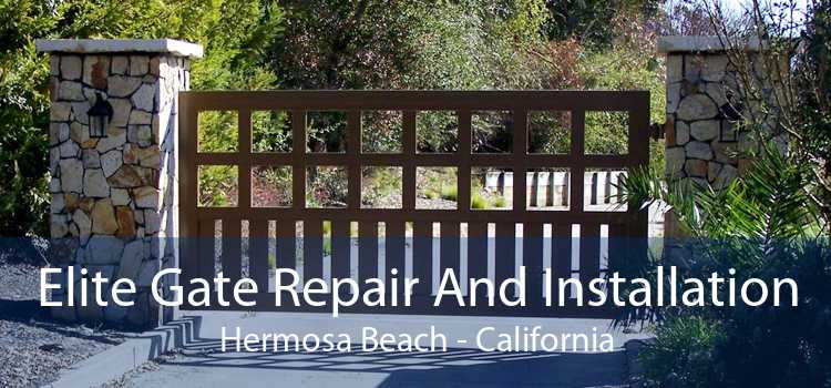 Elite Gate Repair And Installation Hermosa Beach - California