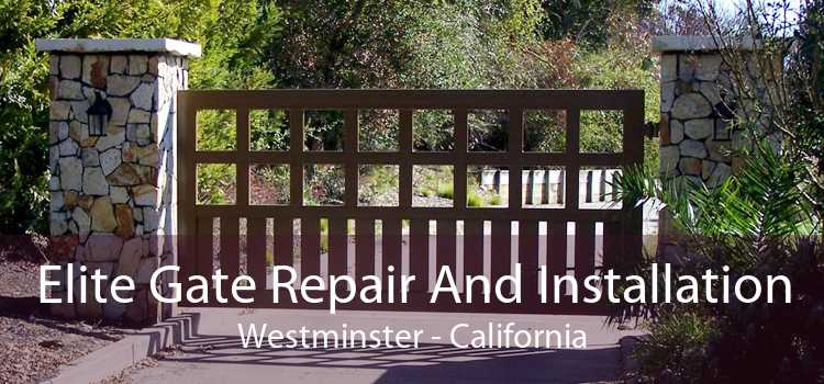 Elite Gate Repair And Installation Westminster - California