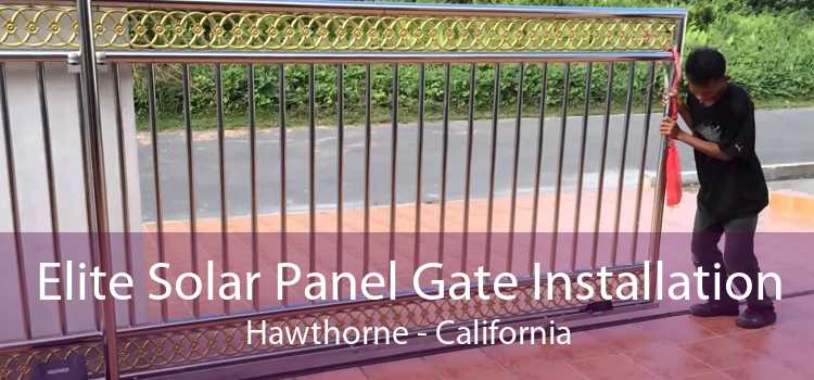 Elite Solar Panel Gate Installation Hawthorne - California